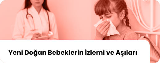 Yeni Dogan Bebeklerin izlemi ve Agilari